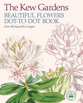 The Kew Gardens Beautiful Flowers Dot-To-Dot Book фото книги