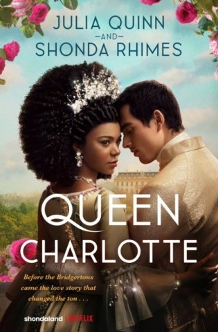 Queen charlotte: before the bridgertons came the love story that changed the ton... фото книги