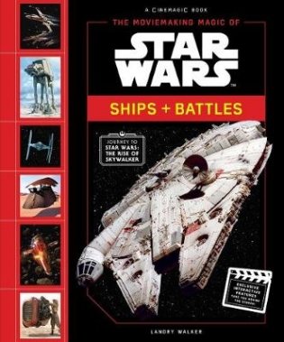 The Moviemaking Magic of Star Wars. Ships + Battles фото книги
