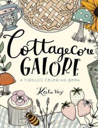 Cottagecore Galore: A Timeless Coloring Book фото книги