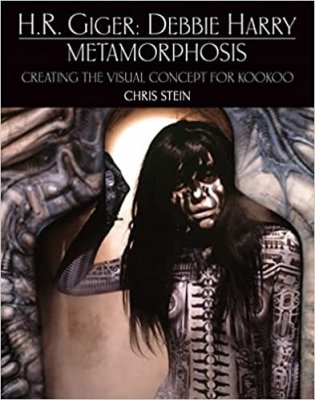 H.R. Giger: Debbie Harry Metamorphosis: Creating the Visual Concept for KooKoo фото книги