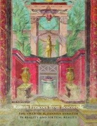 Roman Frescoes from Boscoreale. The Villa of Plubius Fannius Synistor in Reality and Virtual Reality фото книги