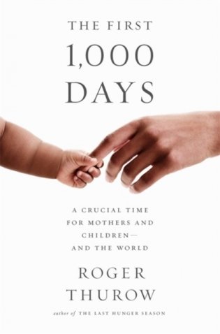 The First 1,000 Days: A Crucial Time for Mothers and Children--And the World фото книги