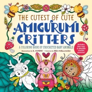 The Cutest of Cute Amigurumi Critters. A Coloring Book of Crocheted Baby Animals фото книги