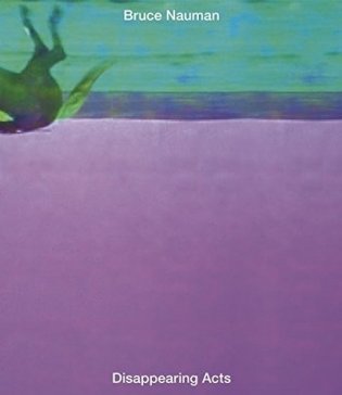 Bruce Nauman. Disappearing Acts фото книги