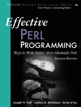 Effective Perl Programming: Ways to Write Better, More Idiomatic Perl фото книги