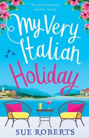 My Very Italian Holiday: The perfect feel good romantic comedy фото книги