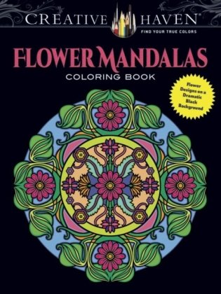 Creative Haven Flower Mandalas Coloring Book: Flower Designs on a Dramatic Black Background фото книги