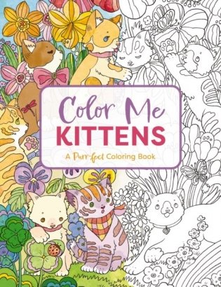 Color Me Kittens: A Purr-Fect Adult Coloring Book фото книги