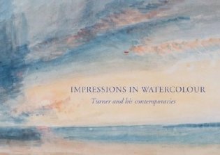 Impressions in Watercolour: Turner and his Contemporaries фото книги
