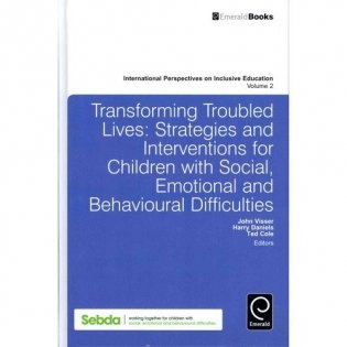 Transforming Troubled Lives: Strategies and Interventions for Children with Social, Emotional and Behavioural Difficulties (Изменения в жизни детей, имеющих проблемы: стратегии и коррекционные мероприятия для детей с социальными, эмоциональными и пов фото книги