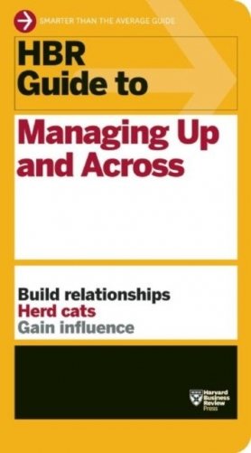 Hbr guide to managing up and across (hbr guide series) фото книги