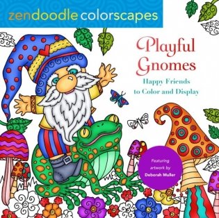 Zendoodle Colorscapes: Playful Gnomes: Happy Friends to Color and Display фото книги