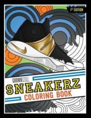 Sneakerz Coloring Book: Color Some of the Most Popular Sneakers Ever Made! фото книги
