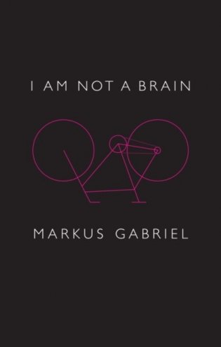 I am Not a Brain: Philosophy of Mind for the 21st Century фото книги