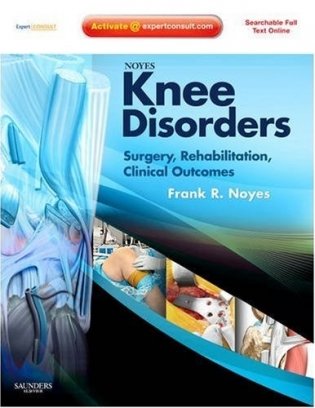 Noyes' Knee Disorders: Surgery, Rehabilitation, Clinical Outcomes: Expert Consult: Online, Print and DVD фото книги