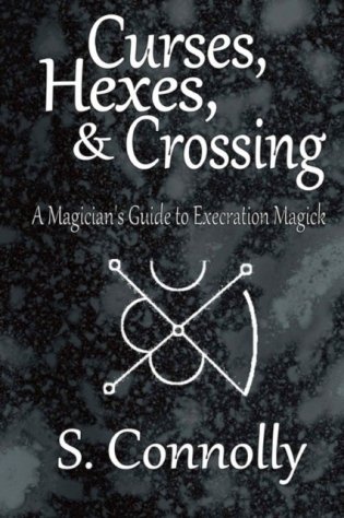 Curses, Hexes & Crossing: A Magician's Guide to Execration Magick фото книги