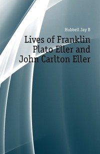 Lives of Franklin Plato Eller and John Carlton Eller фото книги