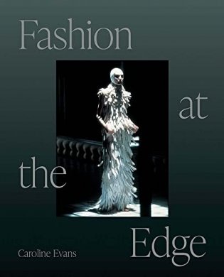 Fashion at the Edge: Spectacle, Modernity, and Deathliness фото книги