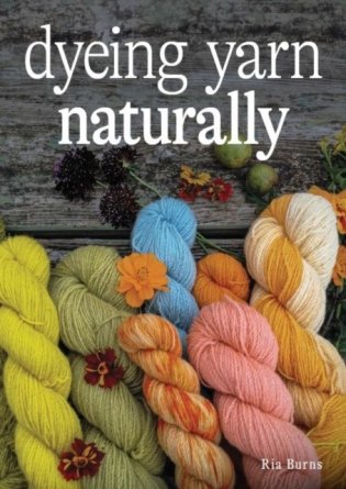 Dyeing yarn naturally фото книги