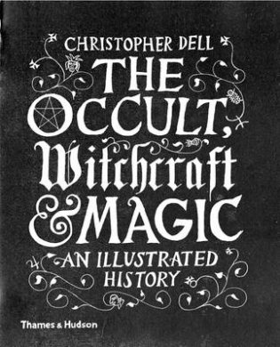 The Occult, Witchcraft and Magic. An Illustrated History фото книги