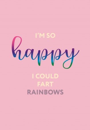I’m so happy I could fart rainbows. Ежедневник недатированный (А5, 72 л.) фото книги