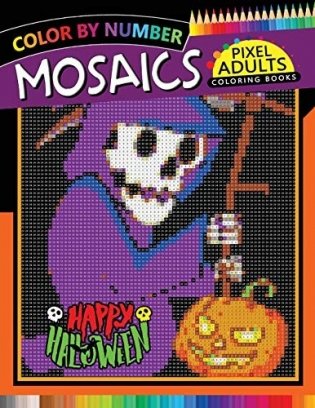 Happy Halloween Pixel Mosaics Coloring Books: Color by Number for Adults Stress Relieving Design Puzzle Quest фото книги