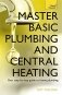 Master Basic Plumbing and Central Heating: Teach Yourself фото книги маленькое 2