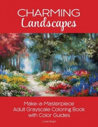 Charming Landscapes: Make-A-Masterpiece Adult Grayscale Coloring Book with Color Guides фото книги