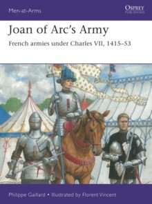 Joan of Arc’s Army: French armies under Charles VII, 1415–53 фото книги