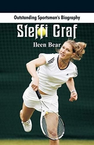 Outstanding Sportsman's Biography: Steffi Graf фото книги