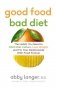 Good Food, Bad Diet: The Habits You Need to Ditch Diet Culture, Lose Weight, and Fix Your Relationship with Food Forever фото книги маленькое 2