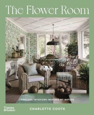 The Flower Room: Botanical Interiors for Contemporary Homes фото книги
