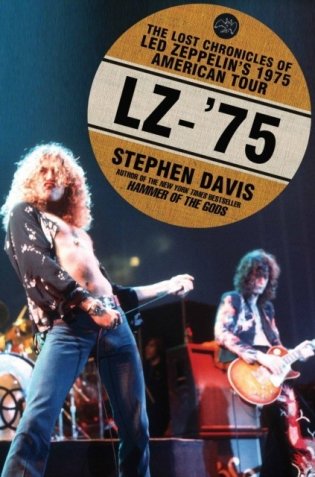 Lz-'75: The Lost Chronicles of Led Zeppelin's 1975 American Tour фото книги