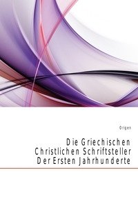 Die Griechischen Christlichen Schriftsteller Der Ersten Jahrhunderte фото книги