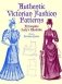 Authentic Victorian Fashion Patterns: A Complete Lady’s Wardrobe фото книги маленькое 2