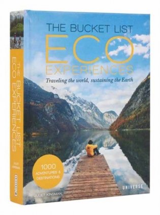 The Bucket List Eco Experiences: Traveling the World, Sustaining the Earth фото книги