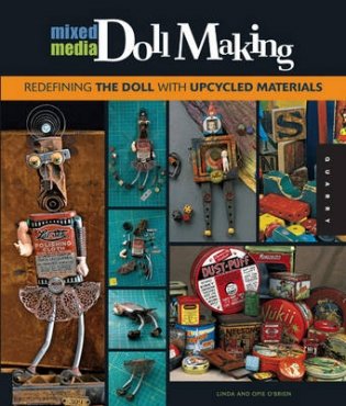 Mixed-media Doll Making. Redefining the Doll with Upcycled Materials фото книги