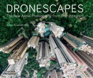 Dronescapes. The New Aerial Photography from Dronestagram фото книги