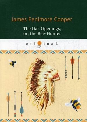 The Oak Openings; or, the Bee-Hunter фото книги