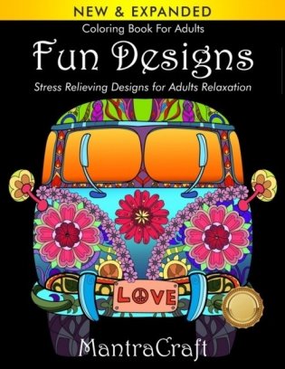 Coloring Book For Adults: Fun Designs: Stress Relieving Designs for Adults Relaxation: (MantraCraft Coloring Books Series) фото книги