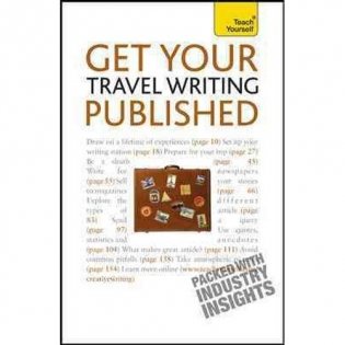 Get Your Travel Writing Published: A Teach Yourself Guide фото книги