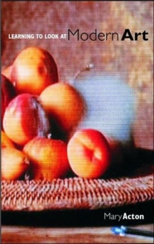 Learning to look at modern art фото книги