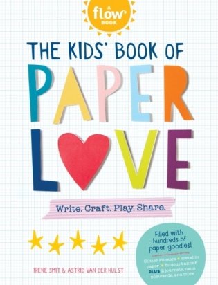 The Kids' Book of Paper Love: Write. Craft. Play. Share. фото книги