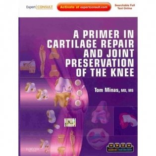 A Primer in Cartilage Repair and Joint Preservation of the Knee a Primer in Cartilage Repair and Joint Preservation of the Knee фото книги