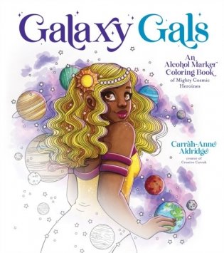 Galaxy Gals: An Alcohol Marker Coloring Book of Mighty Cosmic Heroines фото книги