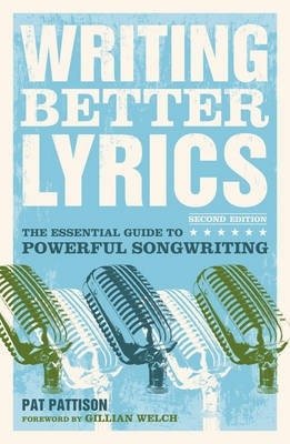 Writing Better Lyrics: The Essential Guide to Powerful Songwriting фото книги