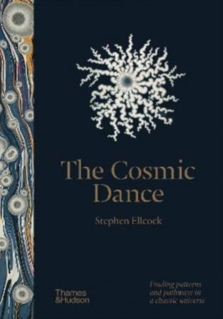 The Cosmic Dance: Finding patterns and pathways in a chaotic universe фото книги