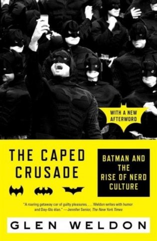 The Caped Crusade: Batman and the Rise of Nerd Culture фото книги