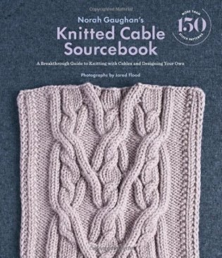 Norah Gaughan's Knitted Cable Sourcebook. A Breakthrough Guide to Knitting with Cables and Designing Your Own фото книги